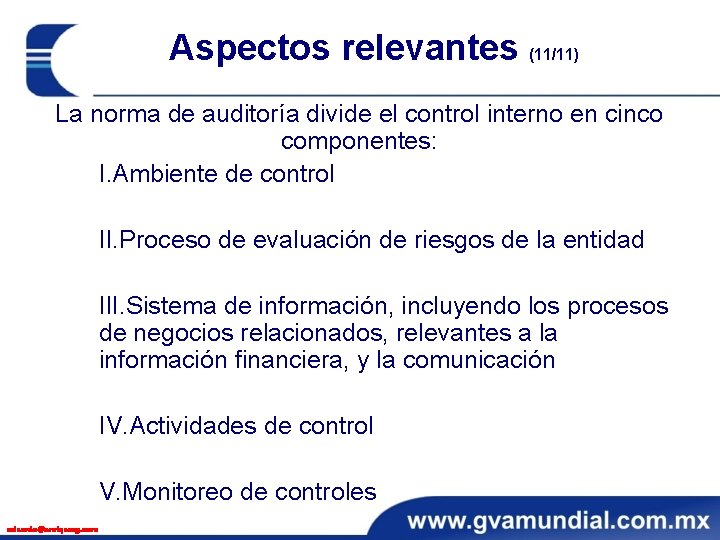Aspectos relevantes (11/11) La norma de auditoría divide el control interno en cinco componentes: