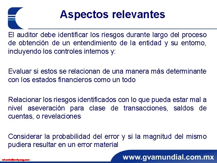 Aspectos relevantes El auditor debe identificar los riesgos durante largo del proceso de obtención