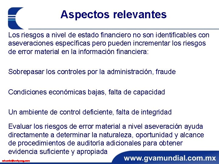 Aspectos relevantes Los riesgos a nivel de estado financiero no son identificables con aseveraciones