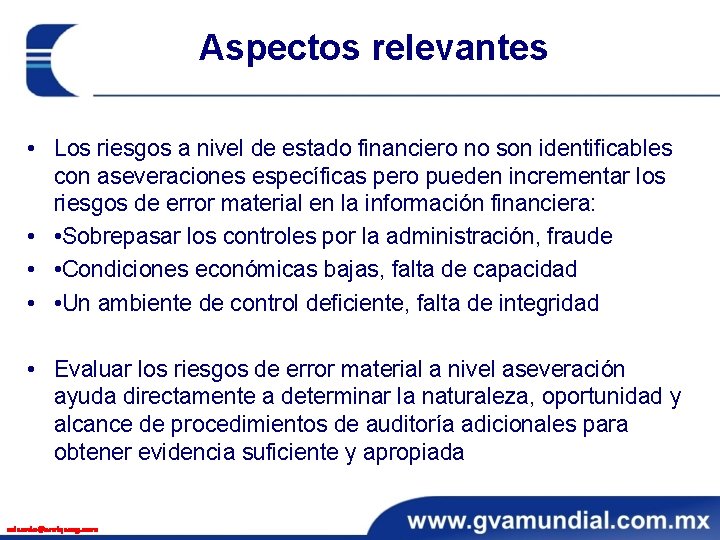 Aspectos relevantes • Los riesgos a nivel de estado financiero no son identificables con