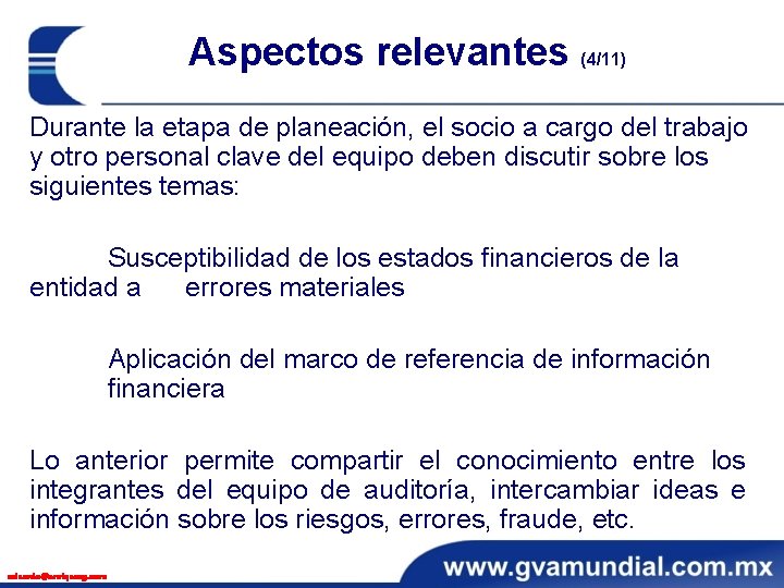 Aspectos relevantes (4/11) Durante la etapa de planeación, el socio a cargo del trabajo