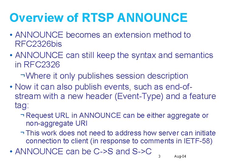 Overview of RTSP ANNOUNCE • ANNOUNCE becomes an extension method to RFC 2326 bis