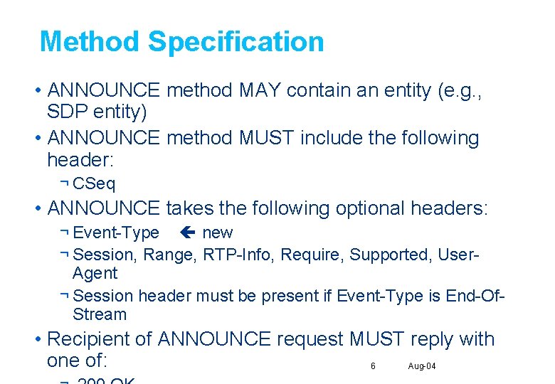 Method Specification • ANNOUNCE method MAY contain an entity (e. g. , SDP entity)