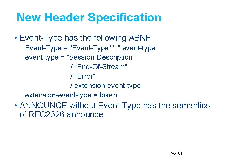 New Header Specification • Event-Type has the following ABNF: Event-Type = "Event-Type" ": "