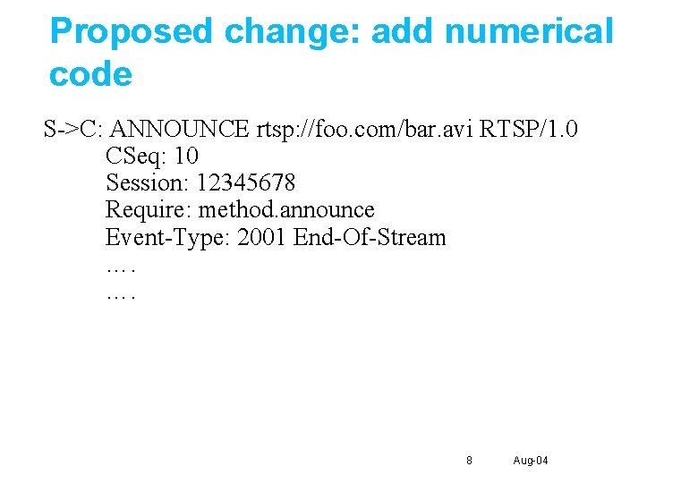 Proposed change: add numerical code S->C: ANNOUNCE rtsp: //foo. com/bar. avi RTSP/1. 0 CSeq: