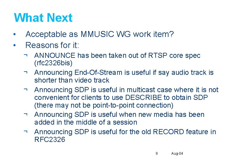 What Next • • Acceptable as MMUSIC WG work item? Reasons for it: ¬