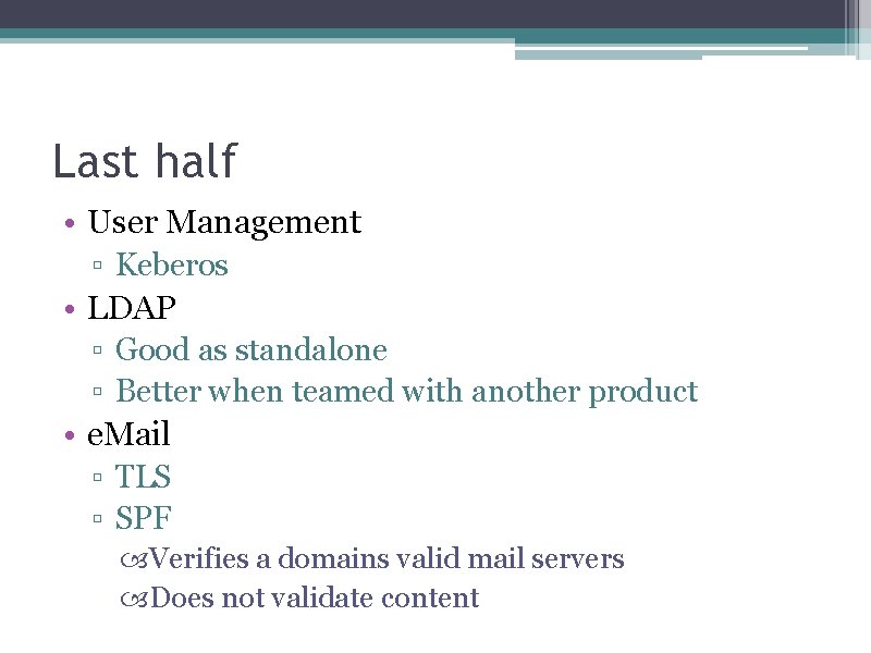 Last half • User Management ▫ Keberos • LDAP ▫ Good as standalone ▫