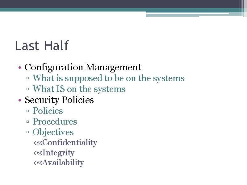 Last Half • Configuration Management ▫ What is supposed to be on the systems