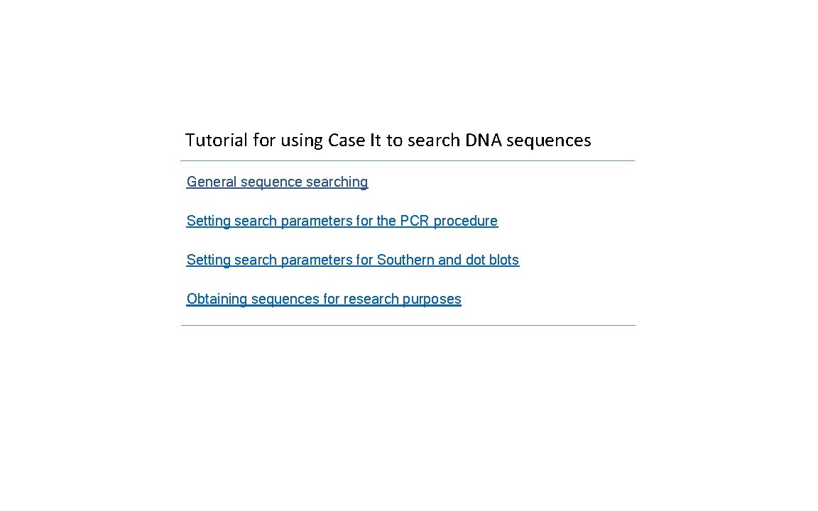Tutorial for using Case It to search DNA sequences General sequence searching Setting search