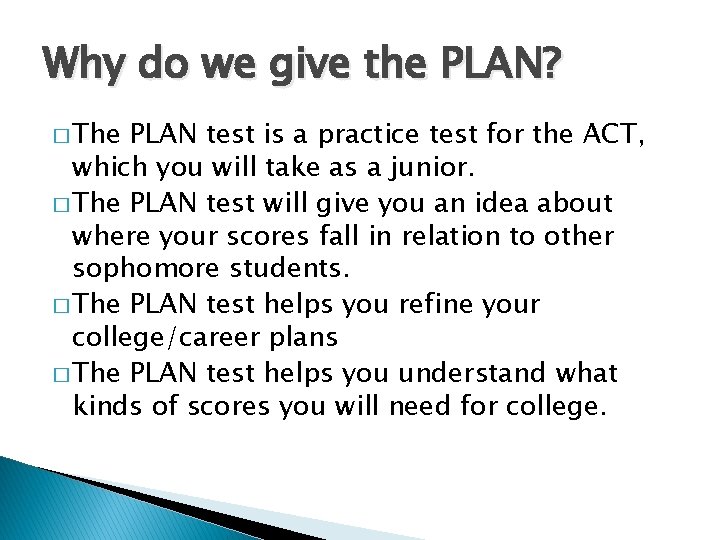 Why do we give the PLAN? � The PLAN test is a practice test Why do we give the PLAN? � The PLAN test is a practice test