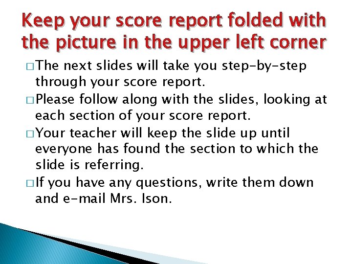 Keep your score report folded with the picture in the upper left corner � Keep your score report folded with the picture in the upper left corner �