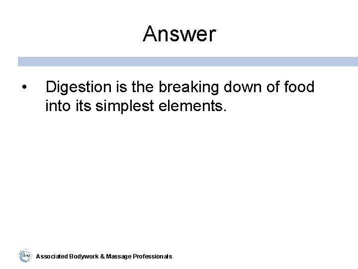 Answer • Digestion is the breaking down of food into its simplest elements. Associated