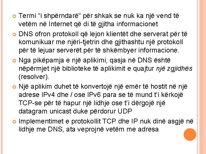Termi “i shpërndarë” për shkak se nuk ka një vend të vetëm në Internet Termi “i shpërndarë” për shkak se nuk ka një vend të vetëm në Internet