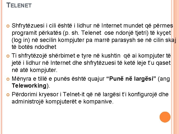 TELENET Shfrytëzuesi i cili është i lidhur në Internet mundet që përmes programit përkatës TELENET Shfrytëzuesi i cili është i lidhur në Internet mundet që përmes programit përkatës