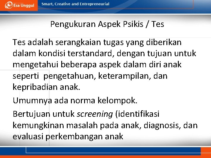 Pengukuran Aspek Psikis / Tes adalah serangkaian tugas yang diberikan dalam kondisi terstandard, dengan