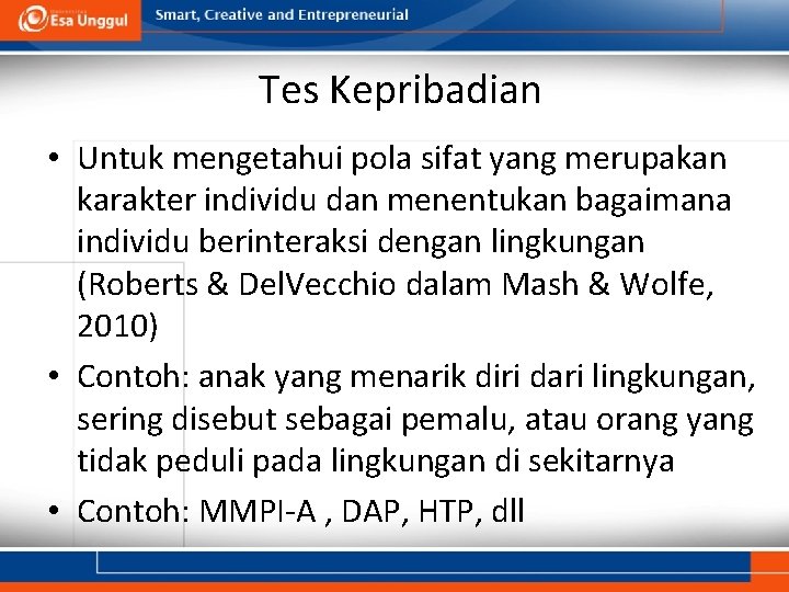 Tes Kepribadian • Untuk mengetahui pola sifat yang merupakan karakter individu dan menentukan bagaimana