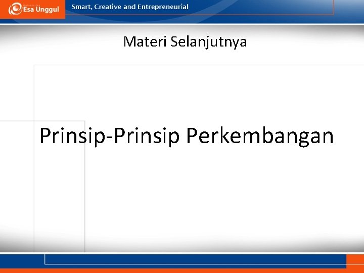 Materi Selanjutnya Prinsip-Prinsip Perkembangan 
