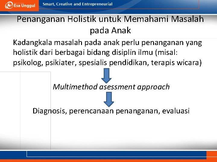 Penanganan Holistik untuk Memahami Masalah pada Anak Kadangkala masalah pada anak perlu penanganan yang