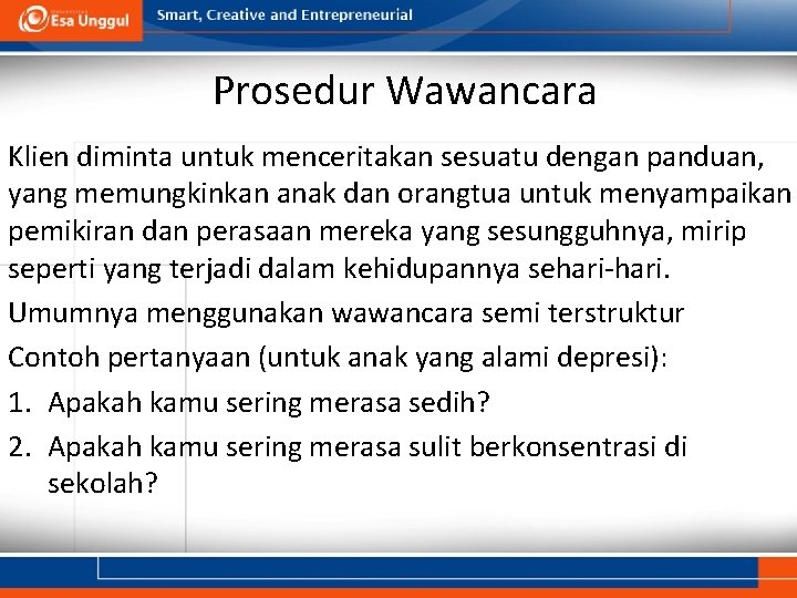 Prosedur Wawancara Klien diminta untuk menceritakan sesuatu dengan panduan, yang memungkinkan anak dan orangtua