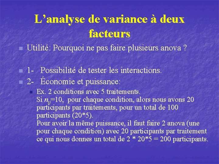 L’analyse de variance à deux facteurs n Utilité: Pourquoi ne pas faire plusieurs anova