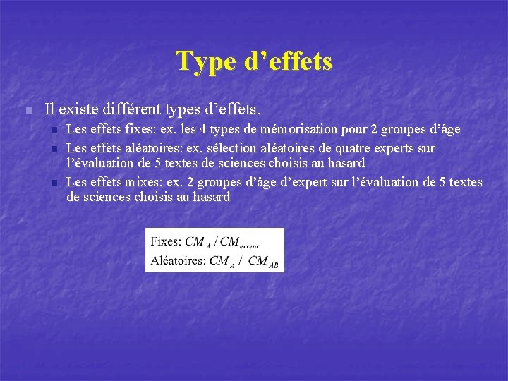 Type d’effets n Il existe différent types d’effets. n n n Les effets fixes: