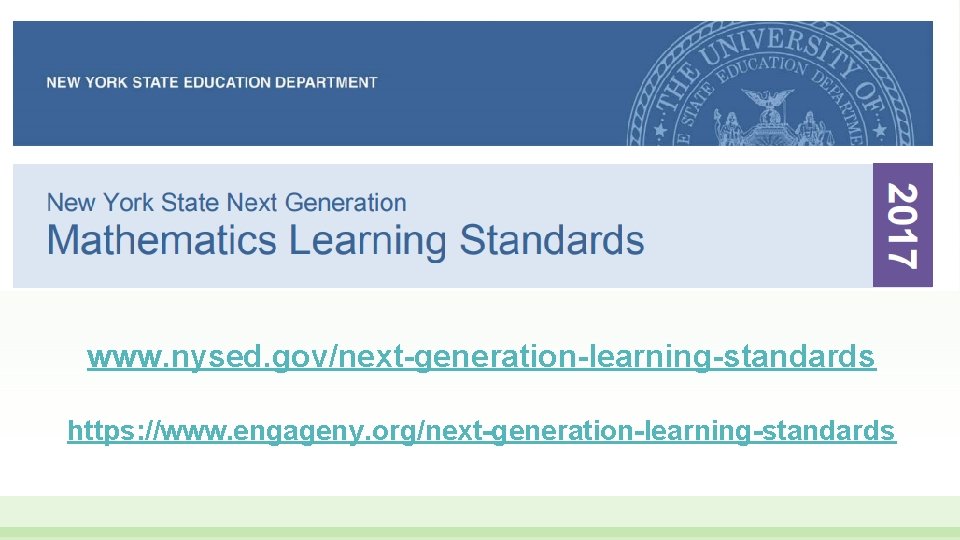 www. nysed. gov/next-generation-learning-standards https: //www. engageny. org/next-generation-learning-standards 