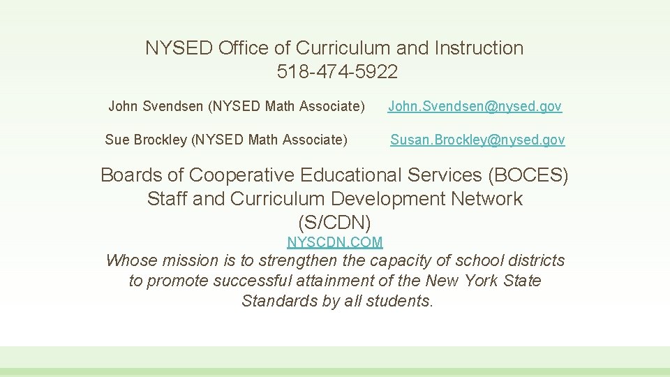 NYSED Office of Curriculum and Instruction 518 -474 -5922 John Svendsen (NYSED Math Associate)