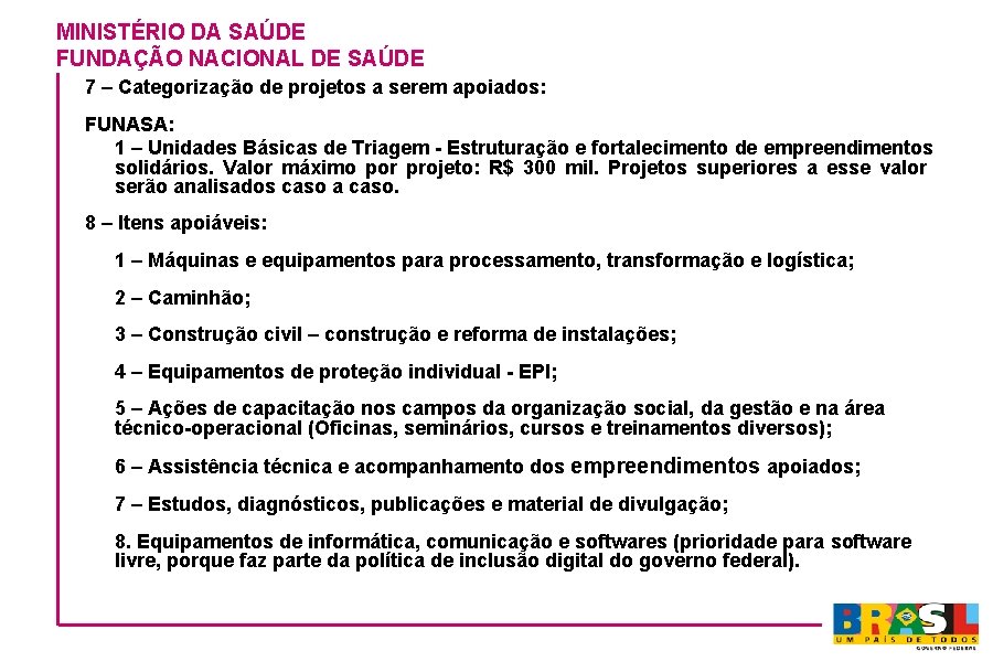 MINISTÉRIO DA SAÚDE FUNDAÇÃO NACIONAL DE SAÚDE 7 – Categorização de projetos a serem