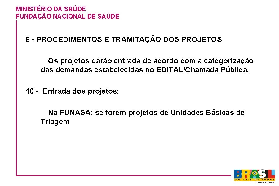 MINISTÉRIO DA SAÚDE FUNDAÇÃO NACIONAL DE SAÚDE 9 - PROCEDIMENTOS E TRAMITAÇÃO DOS PROJETOS