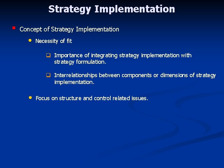 Strategy Implementation § Concept of Strategy Implementation • Necessity of fit q Importance of