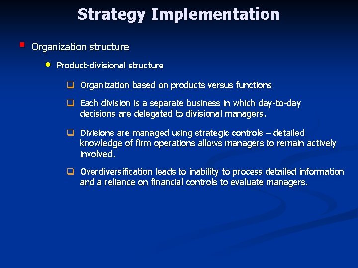 Strategy Implementation § Organization structure • Product-divisional structure q Organization based on products versus