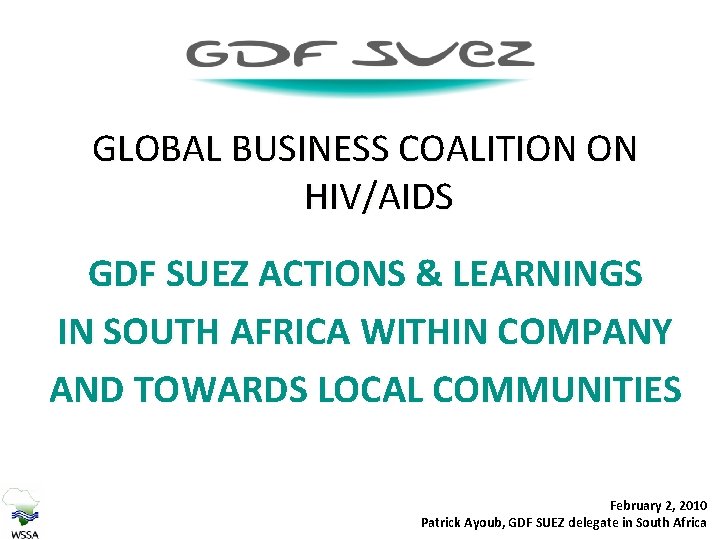 GLOBAL BUSINESS COALITION ON HIV/AIDS GDF SUEZ ACTIONS & LEARNINGS IN SOUTH AFRICA WITHIN
