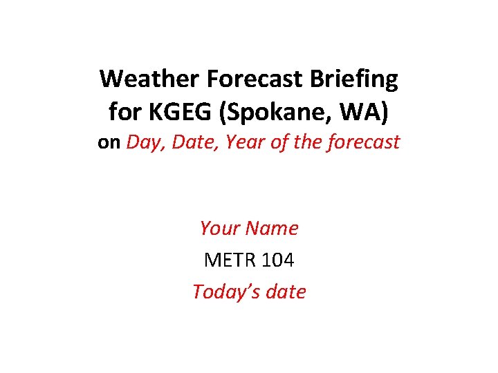 Weather Forecast Briefing for KGEG (Spokane, WA) on Day, Date, Year of the forecast