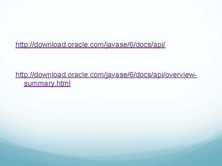 http: //download. oracle. com/javase/6/docs/api/overviewsummary. html 