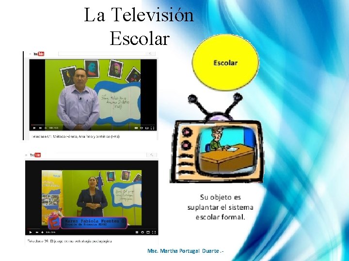 La Televisión Escolar Msc. Martha Portugal Duarte. - 