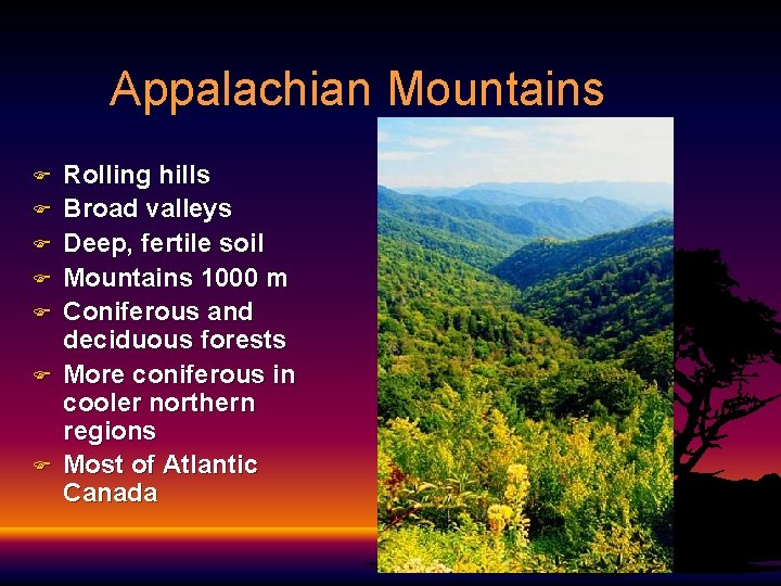 Appalachian Mountains F F F F Rolling hills Broad valleys Deep, fertile soil Mountains Appalachian Mountains F F F F Rolling hills Broad valleys Deep, fertile soil Mountains