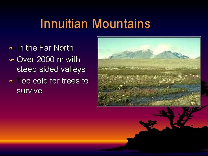 Innuitian Mountains F In the Far North F Over 2000 m with steep-sided valleys Innuitian Mountains F In the Far North F Over 2000 m with steep-sided valleys