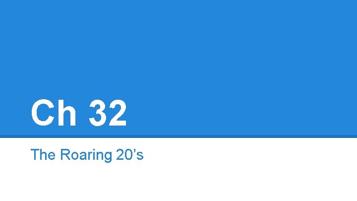 Ch 32 The Roaring 20’s 