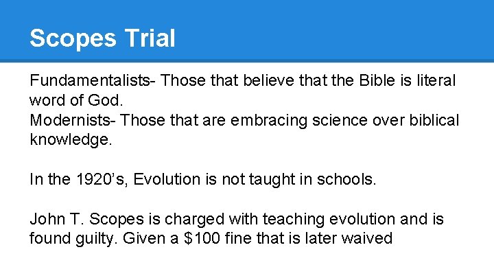 Scopes Trial Fundamentalists- Those that believe that the Bible is literal word of God.