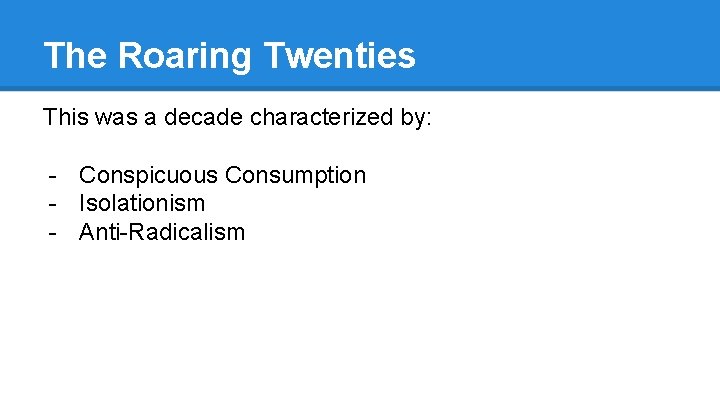 The Roaring Twenties This was a decade characterized by: - Conspicuous Consumption - Isolationism