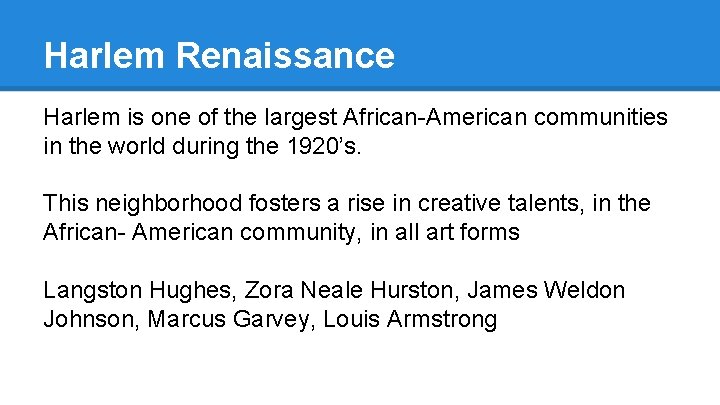 Harlem Renaissance Harlem is one of the largest African-American communities in the world during