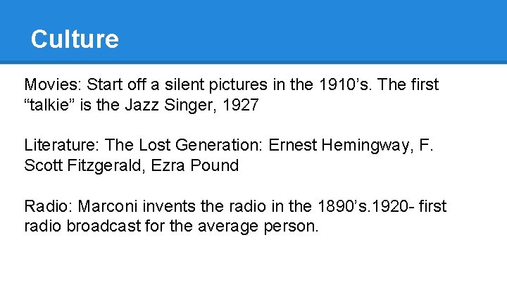 Culture Movies: Start off a silent pictures in the 1910’s. The first “talkie” is