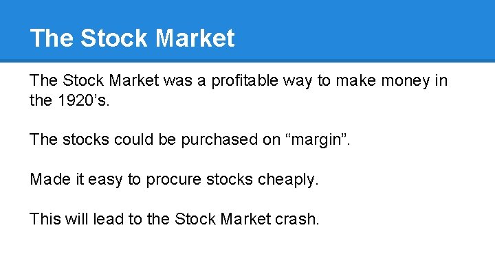 The Stock Market was a profitable way to make money in the 1920’s. The
