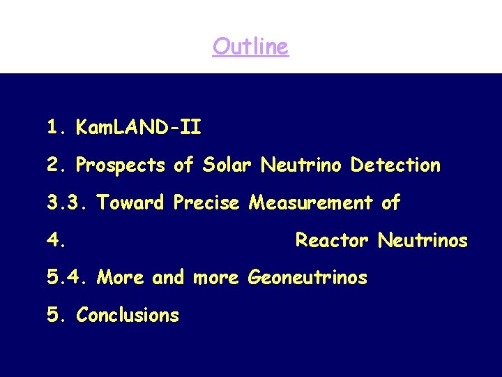 Outline 1. Kam. LAND-II 2. Prospects of Solar Neutrino Detection 3. 3. Toward Precise