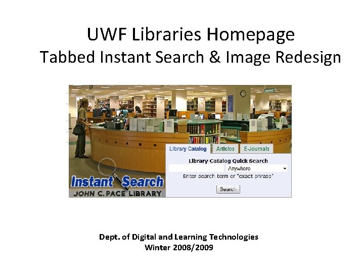 UWF Libraries Homepage Tabbed Instant Search & Image Redesign Dept. of Digital and Learning