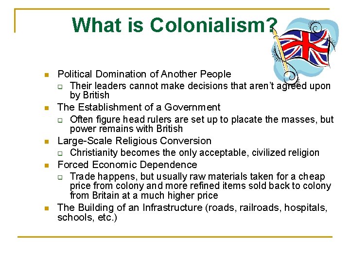What is Colonialism? n n n Political Domination of Another People q Their leaders