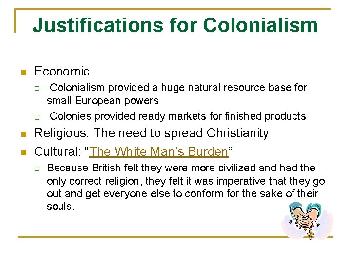 Justifications for Colonialism n Economic q q n n Colonialism provided a huge natural
