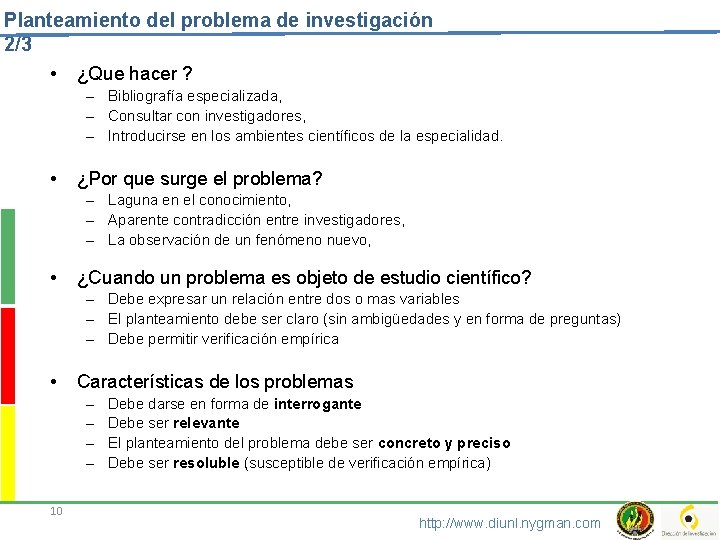 Planteamiento del problema de investigación 2/3 • ¿Que hacer ? – Bibliografía especializada, –