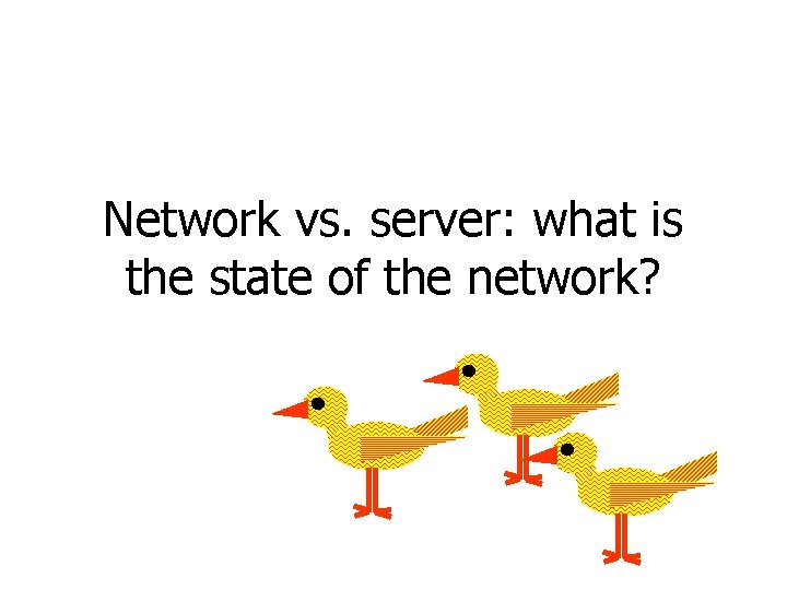 Network vs. server: what is the state of the network? 
