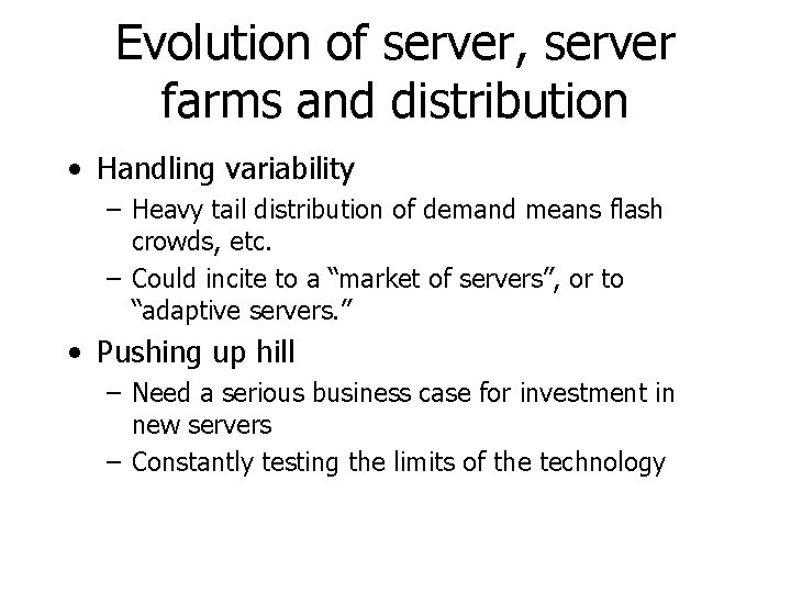 Evolution of server, server farms and distribution • Handling variability – Heavy tail distribution
